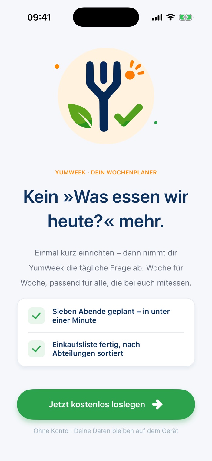 YumWeek-Startbildschirm: „Kein »Was essen wir heute?« mehr.“ mit den Punkten „Sieben Abende geplant – in unter einer Minute“ und „Einkaufsliste fertig, nach Abteilungen sortiert“.